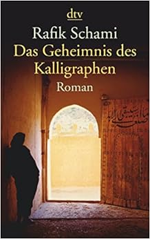 Das Geheimnis des Kalligraphen: Roman : Schami, Rafik: Amazon.de: Bücher